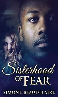 Sisterhood of Fear(English, Hardcover, Beaudelaire Simone)