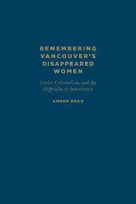 Remembering Vancouver's Disappeared Women(English, Hardcover, Dean Amber)