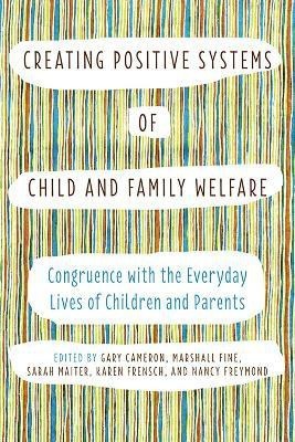 Creating Positive Systems of Child and Family Welfare(English, Paperback, unknown)