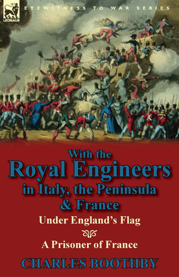 With the Royal Engineers in Italy, the Peninsula & France(English, Paperback, Boothby Charles)