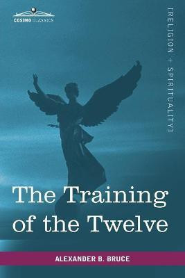 The Training of the Twelve(English, Paperback, Bruce Alexander B)