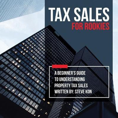 Tax Sales for Rookies(English, Paperback, Kon Steve)