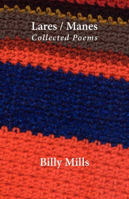 Lares/Manes - Collected Poems(English, Paperback, Mills Billy)