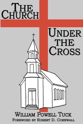 The Church Under the Cross(English, Paperback, Tuck William Powell)