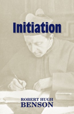 Initiation(English, Paperback, Benson Robert Hugh Msgr)