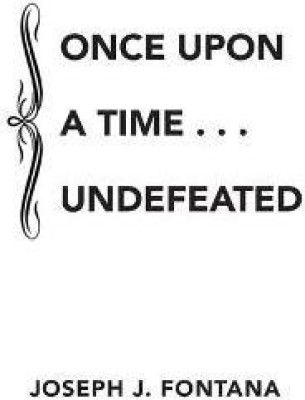 Once Upon a Time . . . Undefeated(English, Paperback, Fontana Joseph J)