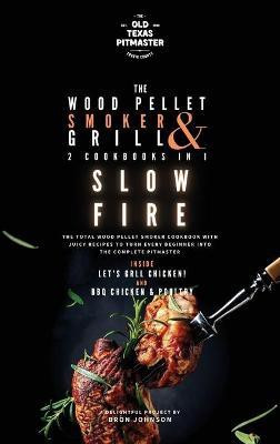 The Wood Pellet Smoker and Grill 2 Cookbooks in 1(English, Hardcover, Johnson Bron)