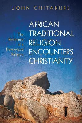 African Traditional Religion Encounters Christianity(English, Hardcover, Chitakure John)