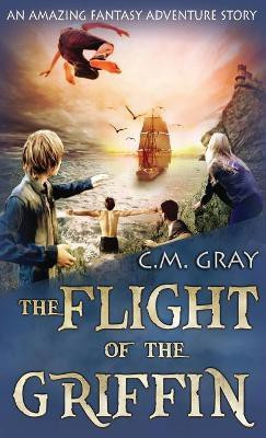 The Flight of the Griffin(English, Hardcover, Gray C M)