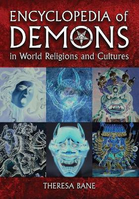Encyclopedia of Demons in World Religions and Cultures(English, Paperback, Bane Theresa)