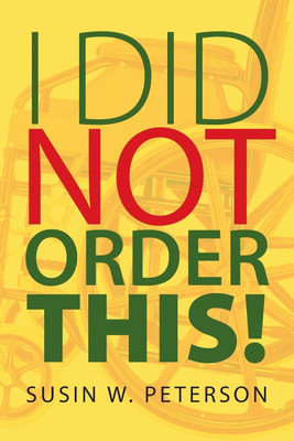 I Did Not Order This!(English, Paperback, Peterson Susin)