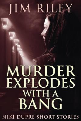 Murder Explodes With A Bang(English, Paperback, Riley Jim)