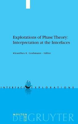 Explorations of Phase Theory: Interpretation at the Interfaces(English, Hardcover, unknown)