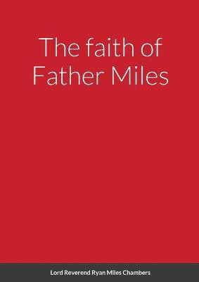 The faith of Father Miles(English, Paperback, Chambers Ryan)