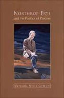 Northrop Frye and the Poetics of Process(English, Hardcover, Cotrupi Nella)