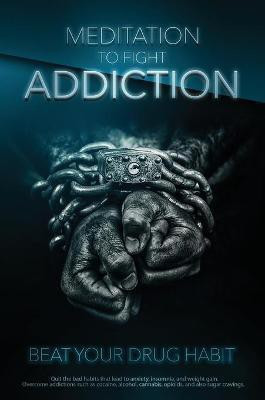 Meditation to Fight Addiction & To Beat your Drug Habit(English, Hardcover, Hansen Blake)