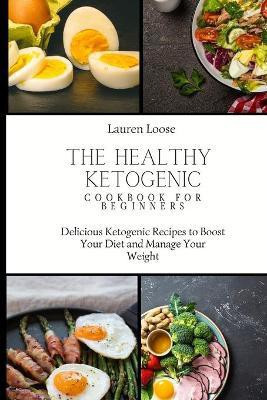 The Healthy Ketogenic Cookbook for Beginners(English, Paperback, Loose Lauren)