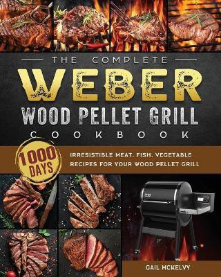 The Complete Weber Wood Pellet Grill Cookbook(English, Paperback, McKelvy Gail)