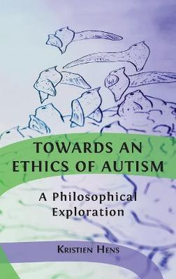 Towards an Ethics of Autism(English, Hardcover, Hens Kristien)