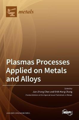 Plasmas Processes Applied on Metals and Alloys(English, Hardcover, unknown)