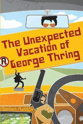 The Unexpected Vaction of George Thring(English, Paperback, Puddick Alastair)