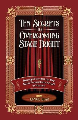 Ten Secrets to Overcoming Stage Fright(English, Paperback, Dean Janice)