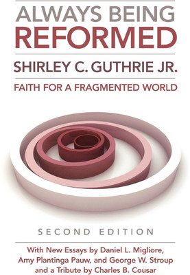 Always Being Reformed, Second Edition(English, Paperback, Guthrie Jr. Shirley C.)