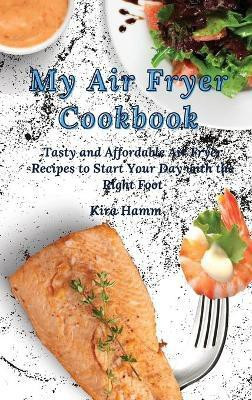 My Air Fryer Cookbook(English, Hardcover, Hamm Kira)