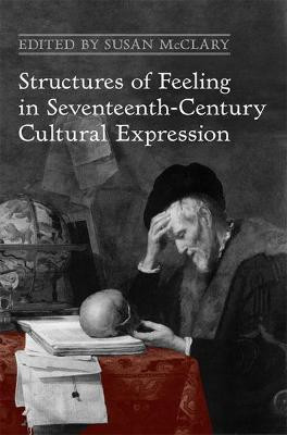 Structures of Feeling in Seventeenth-Century Cultural Expression(English, Hardcover, McClary Susan)