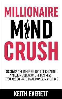 Millionaire Mind Crush(English, Hardcover, Everett Keith)