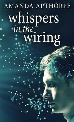 Whispers In The Wiring(English, Hardcover, Apthorpe Amanda)