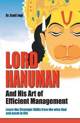 Lord Hanuman and His Art of Efficient Management(English, Paperback, Jogi Sunil)
