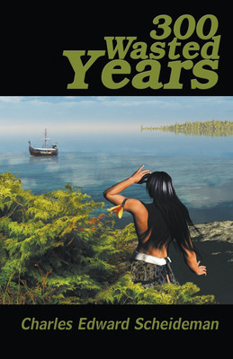 300 Wasted Years(English, Paperback, Scheideman Charles Edward)