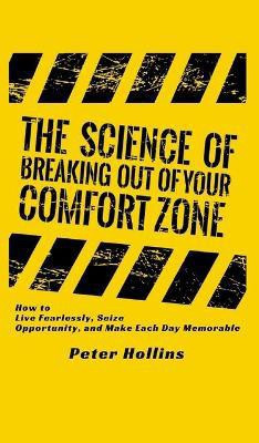 The Science of Breaking Out of Your Comfort Zone(English, Hardcover, Hollins Peter)