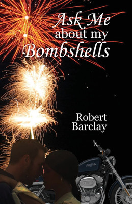 Ask Me about My Bombshells(English, Paperback, Barclay Robert Senior Conservator Ethnology)