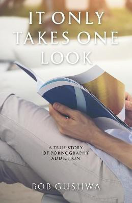 It Only Takes One Look(English, Paperback, Gushwa Bob)