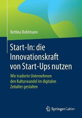 Start-In: die Innovationskraft von Start-Ups nutzen(German, Paperback, Bohlmann Bettina)