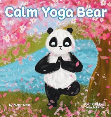 Calm Yoga Bear(English, Hardcover, Nhin Mary)