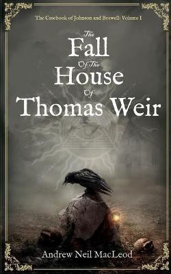 The Fall of the House of Thomas Weir(English, Paperback, Macleod Andrew Neil)