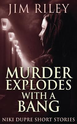 Murder Explodes With A Bang(English, Paperback, Riley Jim)
