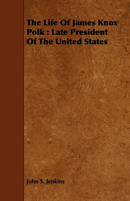 The Life Of James Knox Polk(English, Paperback, Jenkins John S.)