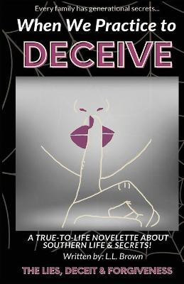 When We Practice to Deceive(English, Paperback, Brown L L)