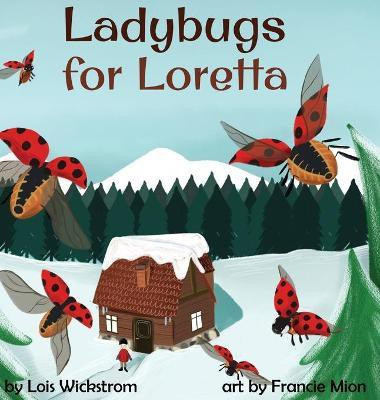 Ladybugs for Loretta(English, Hardcover, Wickstrom Lois)