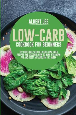 Low-Carb Cookbook for Beginners(English, Paperback, Lee Albert)