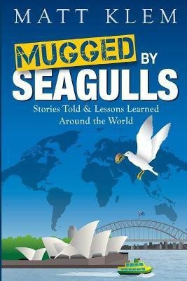 Mugged by Seagulls(English, Paperback, Klem Matthew)