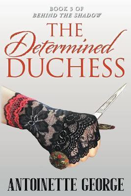 The Determined Duchess(English, Paperback, George Antoinette)