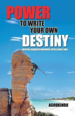 Power to Write Your Own Destiny(English, Paperback, Indu Ashok)