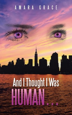 And I Thought I Was Human ...(English, Paperback, Amara Grace)