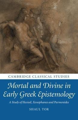 Mortal and Divine in Early Greek Epistemology(English, Paperback, Tor Shaul)