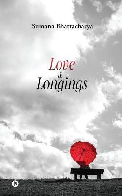 Love & Longings(English, Paperback, Sumana Bhattacharya)